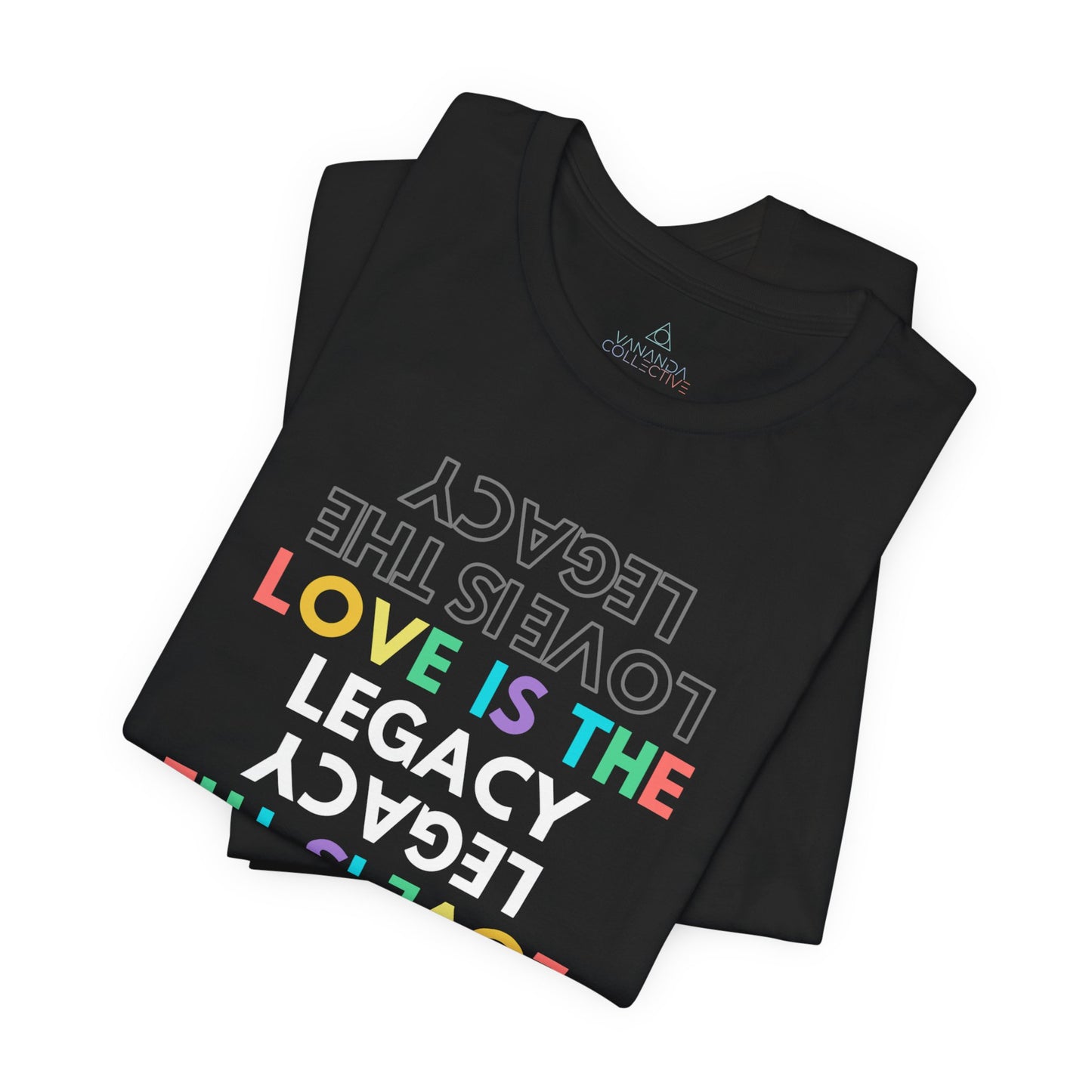 Love Is The Legacy Tee — Adult Unisex