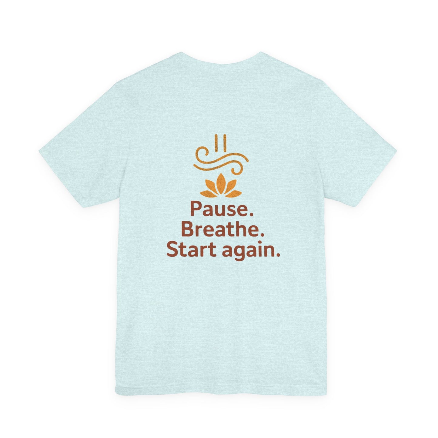 Pause. Breathe. Start Again. Adult Tee