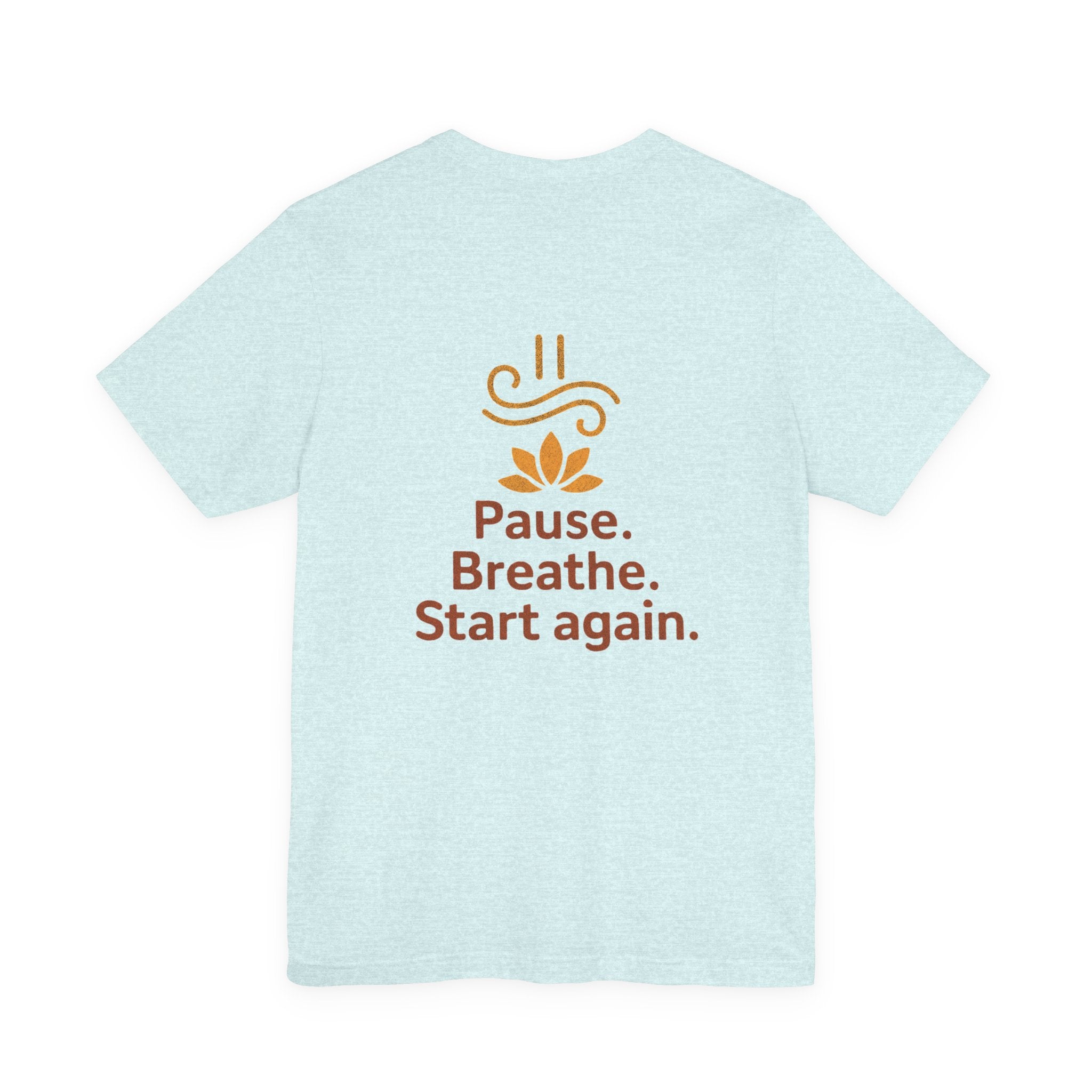 Pause. Breathe. Start Again. Adult Tee