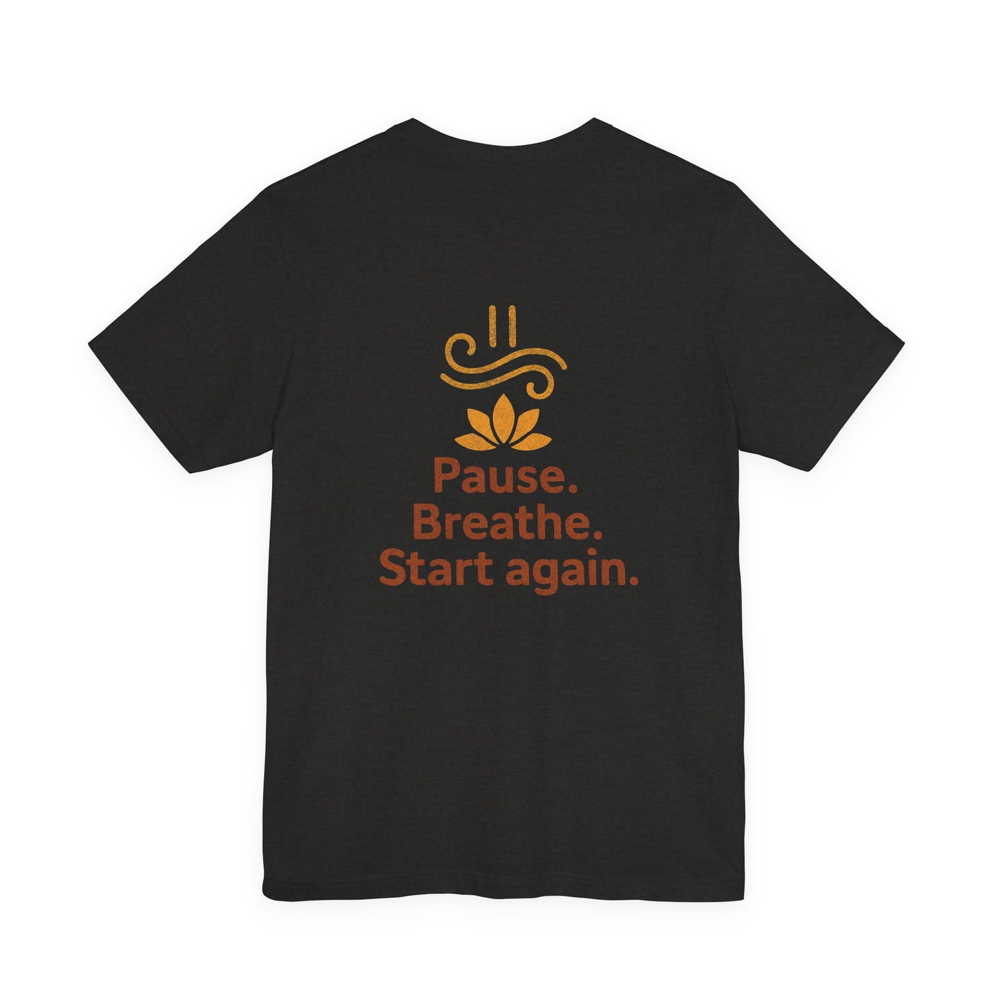Pause. Breathe. Start Again. Adult Tee