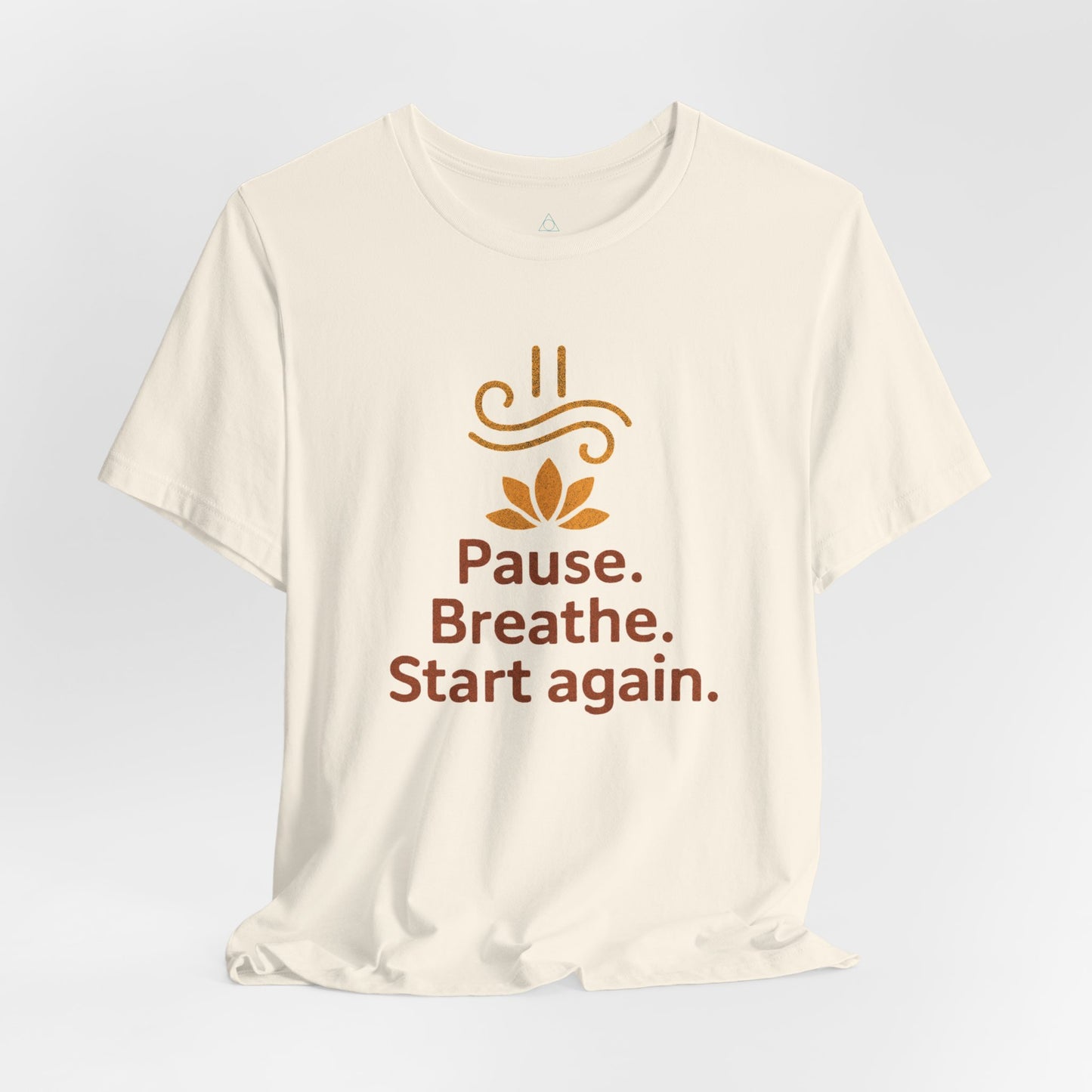 Pause. Breathe. Start Again. Tee — Adult Unisex