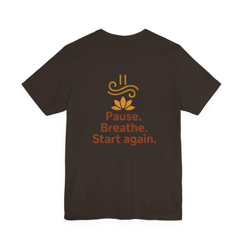 Pause. Breathe. Start Again. Adult Tee
