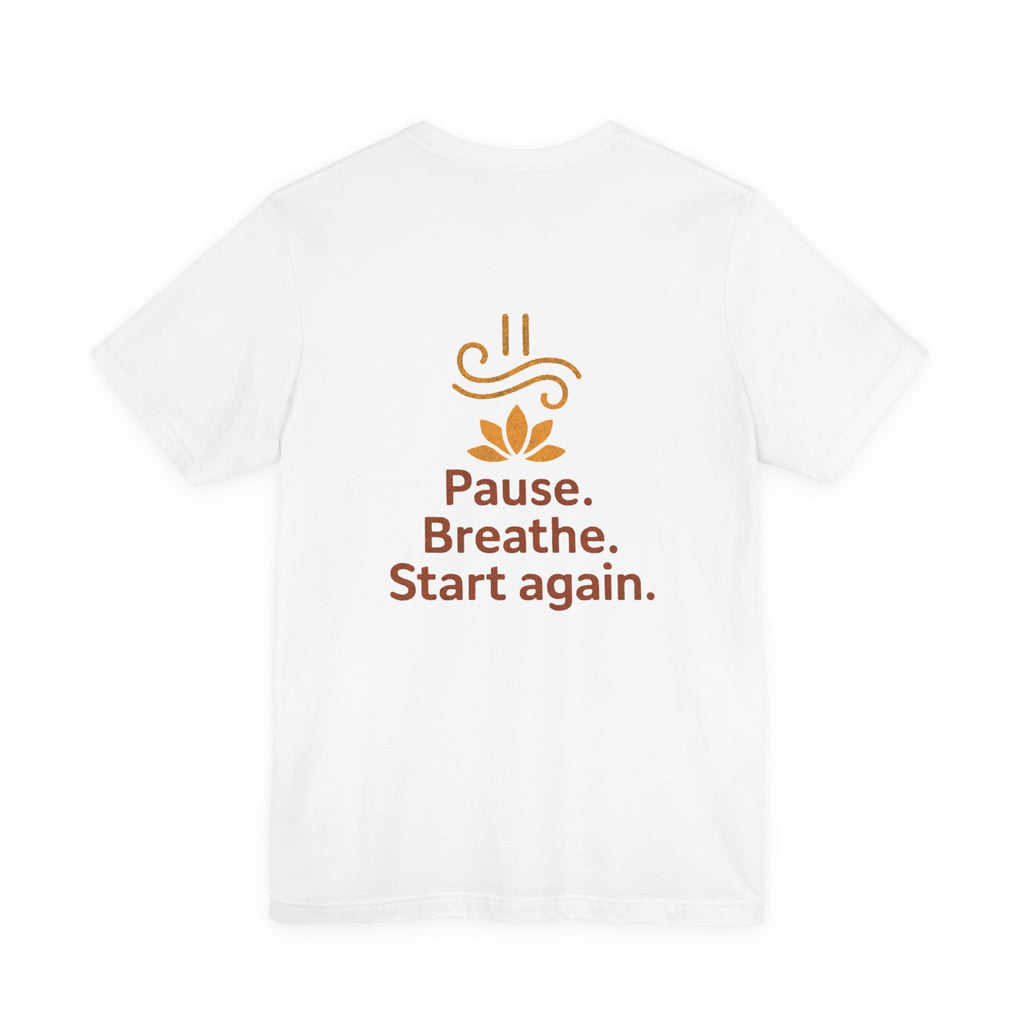 Pause. Breathe. Start Again. Adult Tee