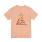 Pause. Breathe. Start Again. Adult Tee