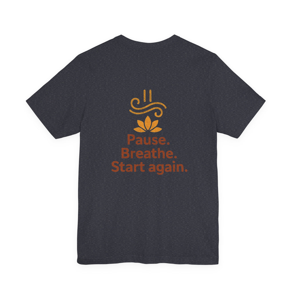 Pause. Breathe. Start Again. Adult Tee