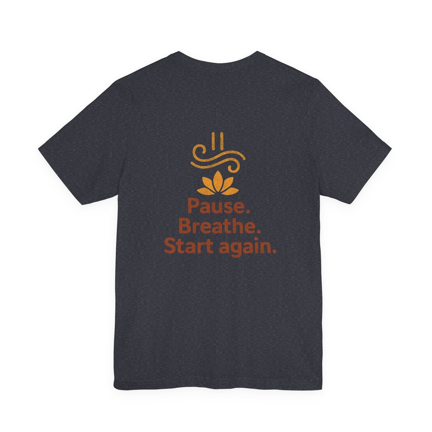 Pause. Breathe. Start Again. Adult Tee