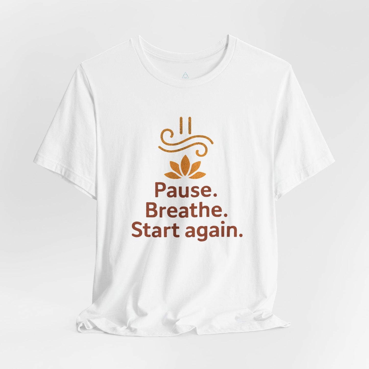 Pause. Breathe. Start Again. Tee — Adult Unisex