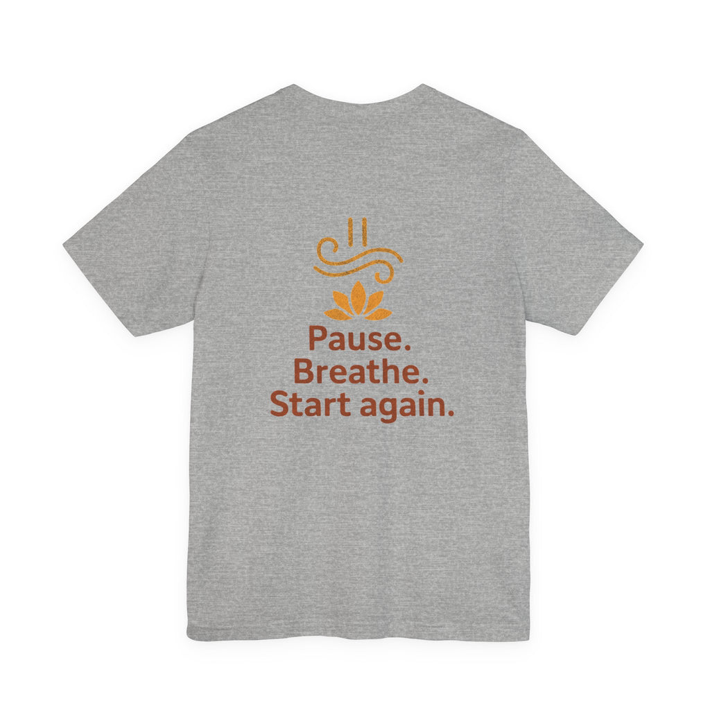 Pause. Breathe. Start Again. Adult Tee