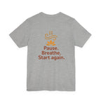 Pause. Breathe. Start Again. Adult Tee