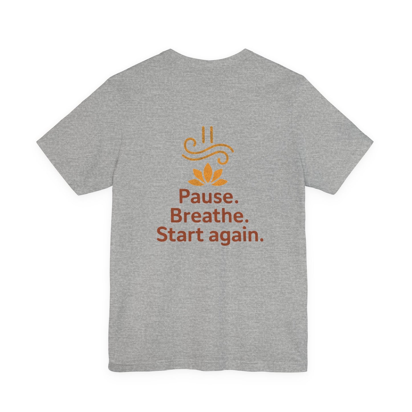 Pause. Breathe. Start Again. Adult Tee