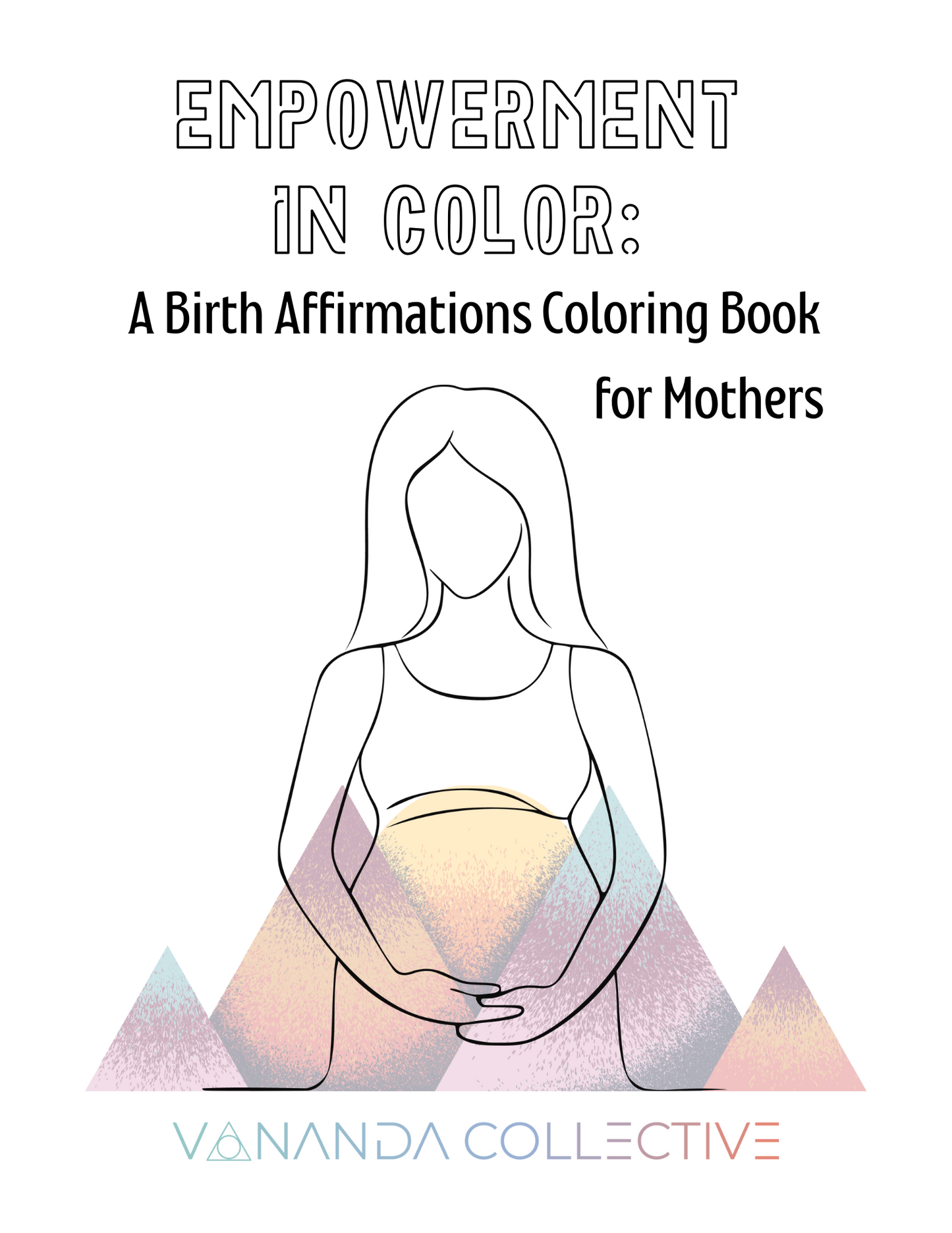 Empowerment In Color: A Birth Affirmations Coloring Book for Mothers